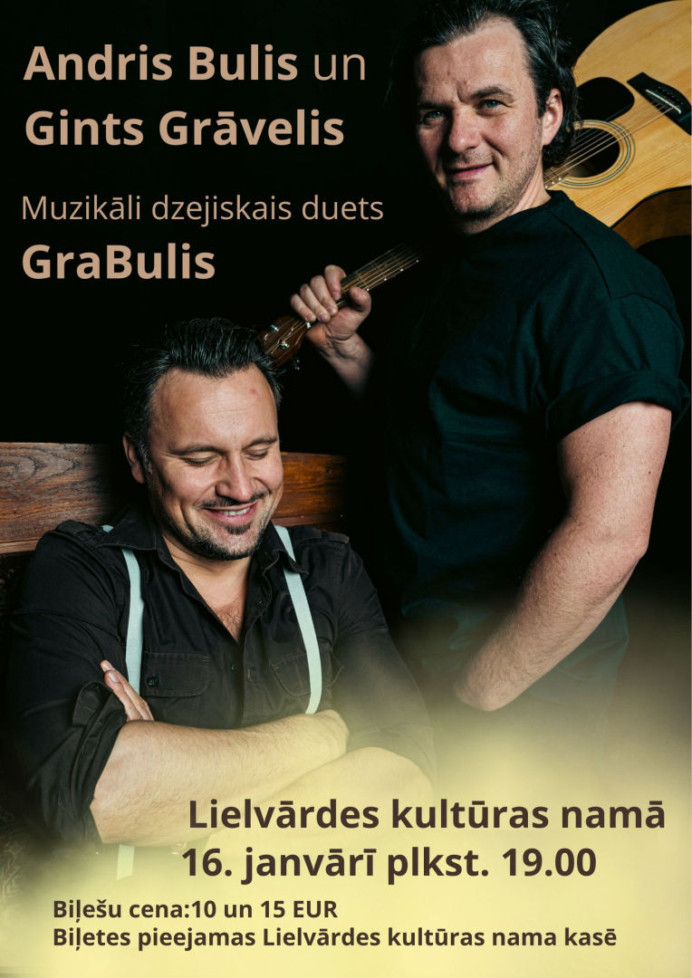 Andris Bulis un Gints Grāvelis muzikāli dzejiskā duetā GraBulis Lielvādes Kultūras namā 16.janvārī pl.19.00