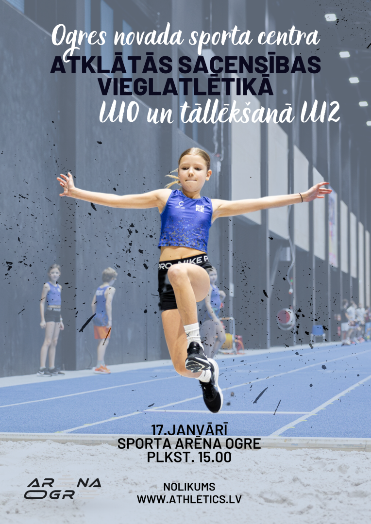 Ogres novada sporta centra atklātās sacensības vieglatlētikā U10  un tāllēkšanā U12 17.janvārī plkst. 15.00