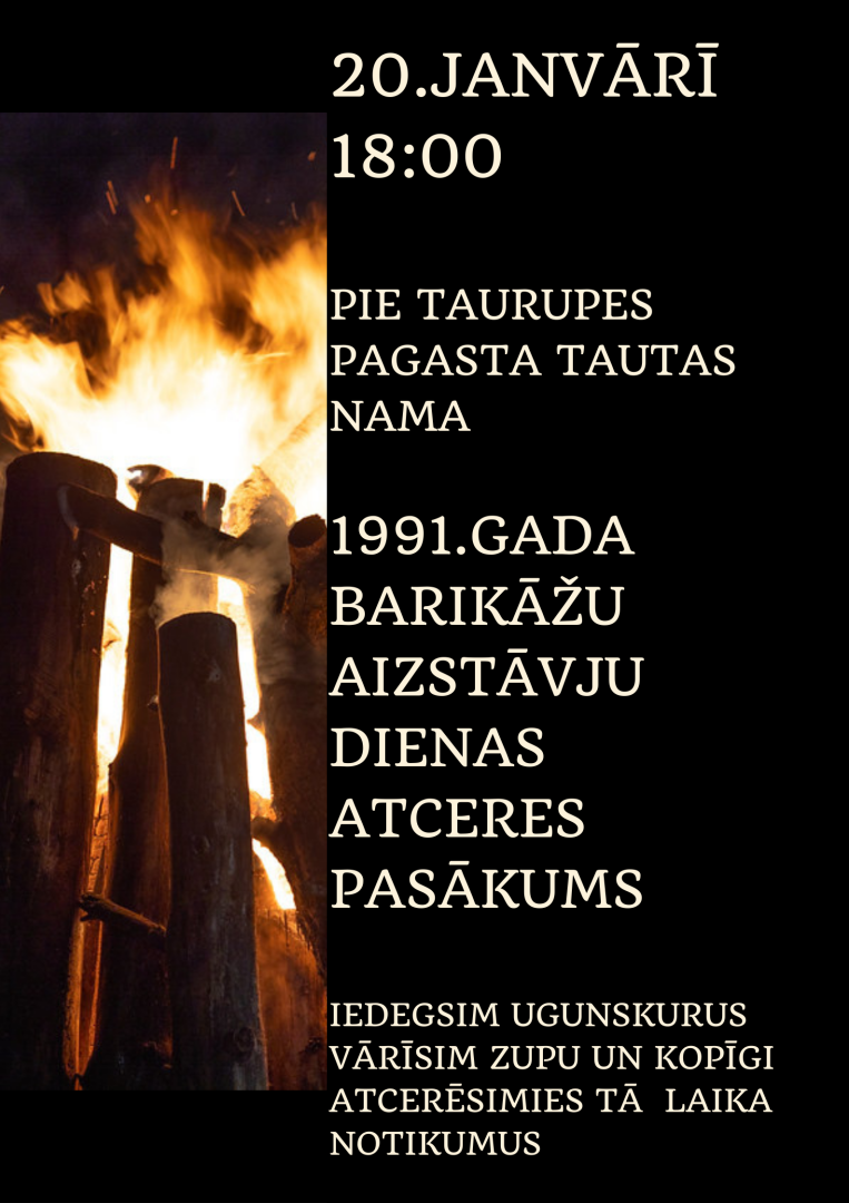 1991.gada barikāžu aizstāvju dienas atceres pasākums 20.janvārī pl.18.00 pie Taurupes tautas nama