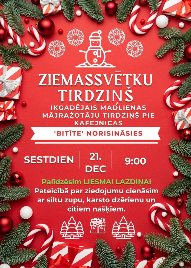 Mājražotāju Ziemassvētku tirdziņš Madlienā pie kafejnīcas Bitīte 21.decebrī pl.9.00. Palīdzība Liesmai Lazdiņai