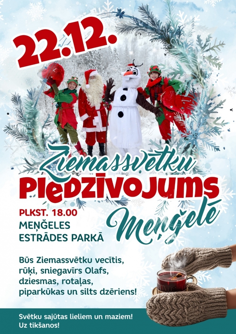 Ziemassvētku piedzīvojums Meņģelē 22.decembrī pl.18.00 Estrādes parkā. Būs Ziemassvētku vecītis, rūķi, sniegavīrs Olafs, dziesmas, rotaļas, piparkūkas un silts dzēriens