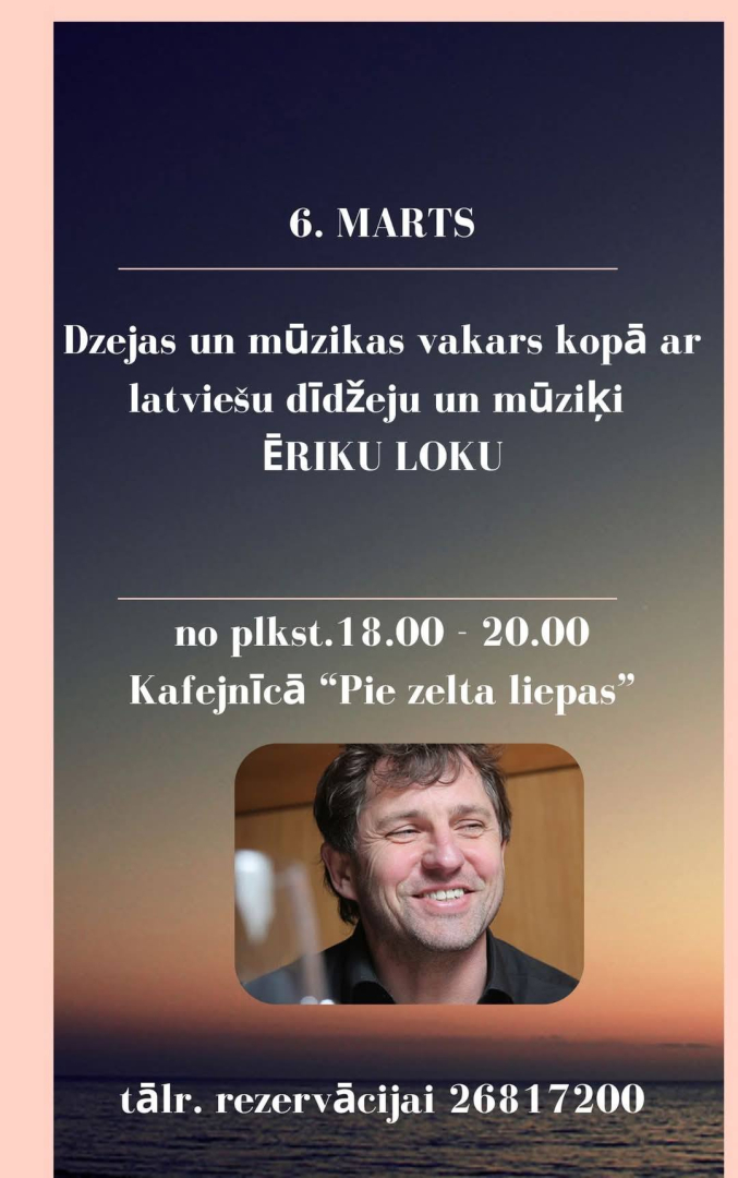 Dejas un mūzikas vakars kopā ar Ēriku Loku kafejnīcā Pie Zelta Liepas 6.  martā no plkst. 18.00 līdz 20.00