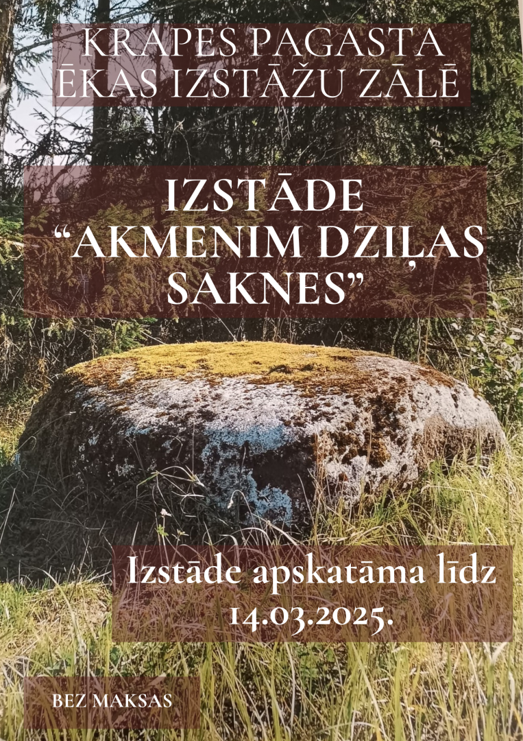 Izstāde Akmenim dziņas saknes Krapes pagasta ēkas izstāžu zālē līdz 14.martam