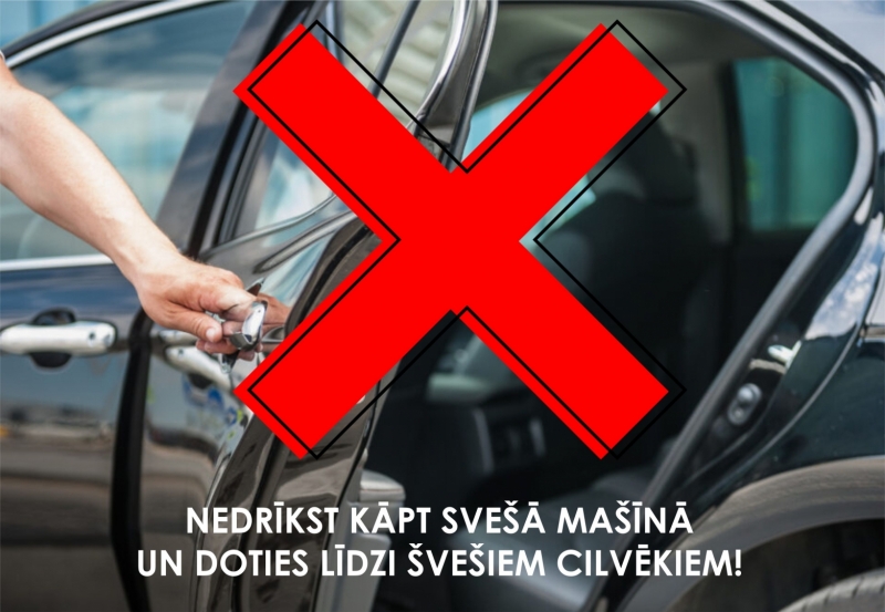 NEDRĪKST KĀPT SVEŠĀ MAŠĪNĀ UN DOTIES LĪDZI ŠVEŠIEM CILVĒKIEM