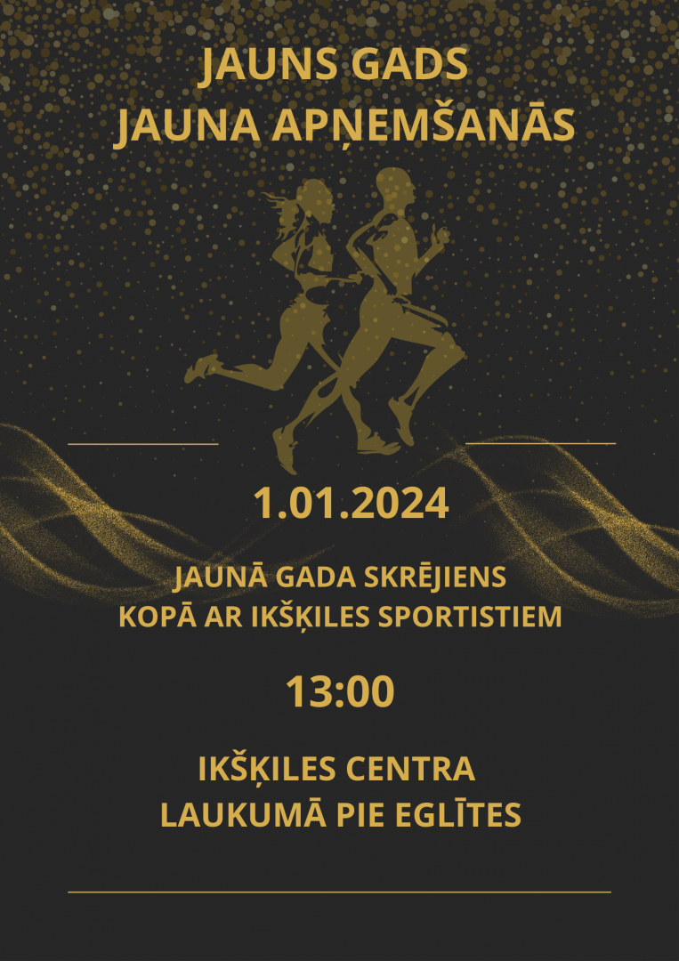 Afiša "Jauns gads - jauna apņemšanās" 2024. gada 1. janvārī plkst. 13.00 Jaunā gada skrējiens kopā ar Ikšķiles sportistiem 