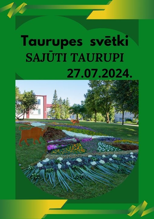 Afiša: Taurupes svētki "Sajūti Taurupi" 27.07.2024.