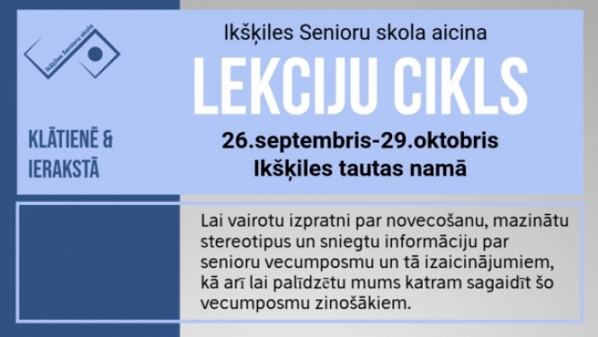 Ikšķiles Senioru skola piedāvā lekciju ciklu par un ap novecošanu 09.-10.2024