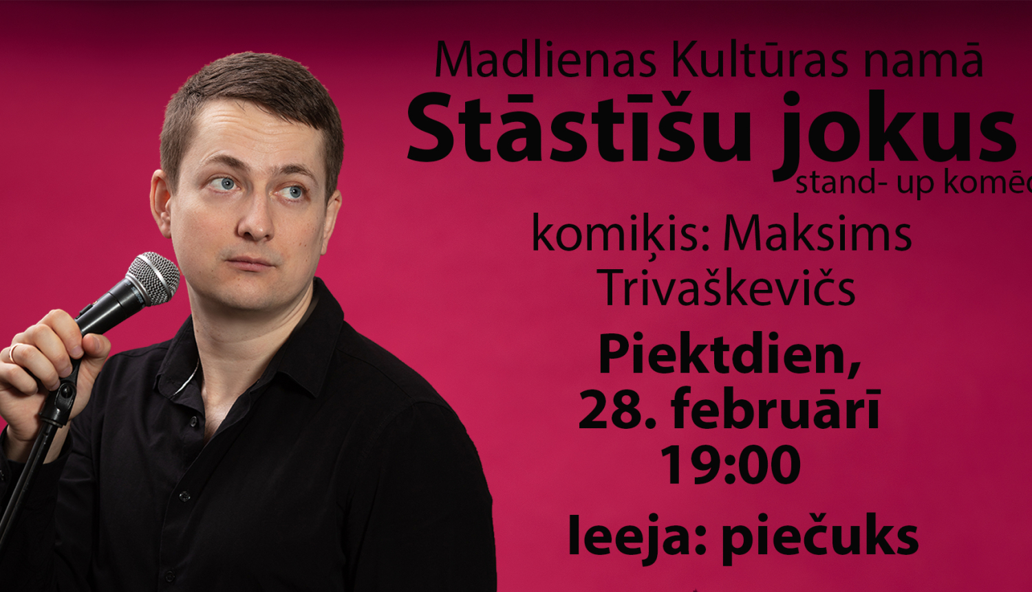 Maksims Trivaškevičs ar stand - up komēdiju "Stāstīšu jokus"! Madlienas Kultūras namā 28. februārī pl. 19.00