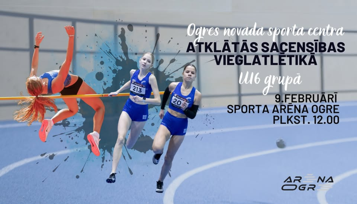 Ogres novada sporta centra atklātās sacensības vieglatlētikā U16 grupā Sporta Arēnē Ogre 9.februārī pl. 12.00